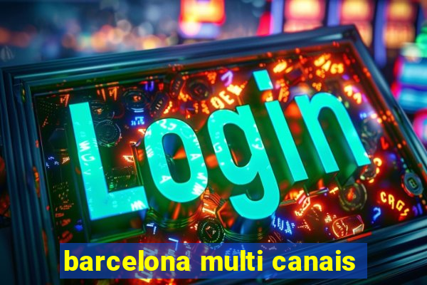 barcelona multi canais